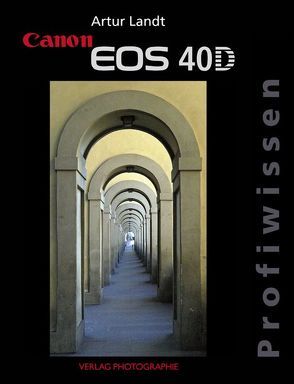 Canon EOS 40D Profiwissen von Landt,  Artur