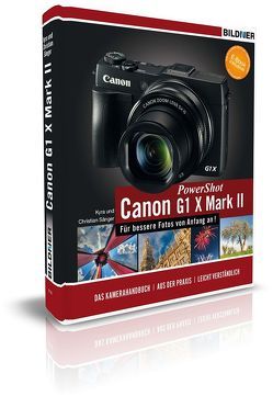 Canon PowerShot G1 X Mark II – Für bessere Fotos von Anfang an von Sänger,  Christian, Sänger,  Kyra