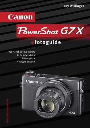 Canon PowerShot G7 X fotoguide von Willinger,  Kay