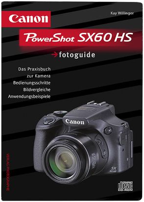 Canon Powershot SX60 HS fotoguide von Willinger,  Kay