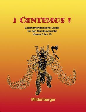 ¡ Cantemos ! / 24 lateinamerikanische Lieder für den Musikunterricht in den Klassen 3 bis 10 von Haase-Klein,  Evelyn, Junge,  Wolfgang