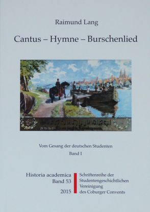 Cantus – Hymne – Burschenlied (Band 1) von Frische,  Detlef, Lang,  Raimund
