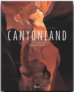 Canyonland – Nationalparks der USA – Utah • Arizona • Nevada • Colorado • New Mexiko von Heeb,  Christian, Nink,  Stefan