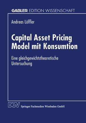 Capital Asset Pricing Model mit Konsumtion von Loeffler,  Andreas
