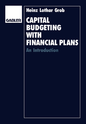Capital Budgeting with Financial Plans von Grob,  Heinz Lothar