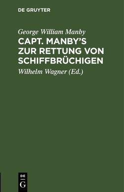 Capt. Manby’s zur Rettung von Schiffbrüchigen von Manby,  George William, Wägner,  Wilhelm