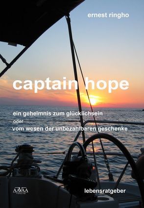 captain hope – ein geheimnis zum glücklichsein oder vom wesen der unbezahlbaren geschenke von ringho,  ernest
