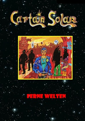 Captain Solar / Captain Solar – Ferne Welten von Rosenfeldt,  Reginald