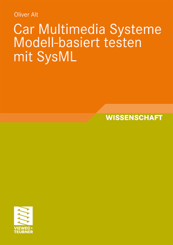 Car Multimedia Systeme Modell-basiert testen mit SysML von Alt,  Oliver