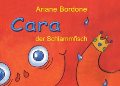 Cara der Schlammfisch von Bordone,  Ariane, Pfolz,  Karin