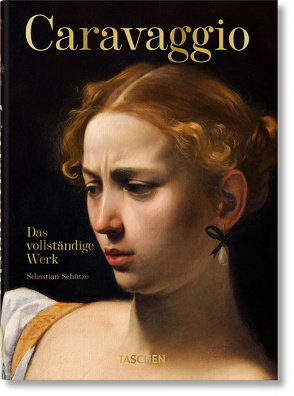 Caravaggio. Das vollständige Werk. 40th Ed. von Schütze,  Sebastian