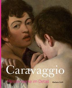 Caravaggio – Meisterwerke im Detail von Caravaggio, Zuffi,  Stefano