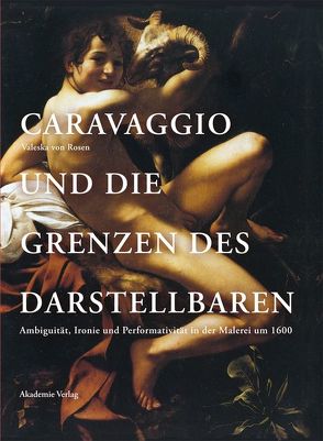 Caravaggio und die Grenzen des Darstellbaren von Rosen,  Valeska von