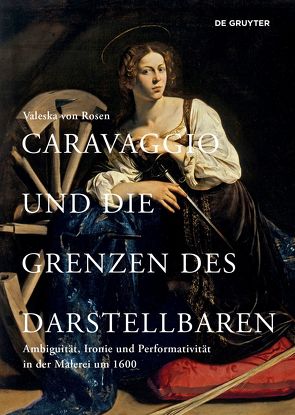 Caravaggio und die Grenzen des Darstellbaren von von Rosen,  Valeska