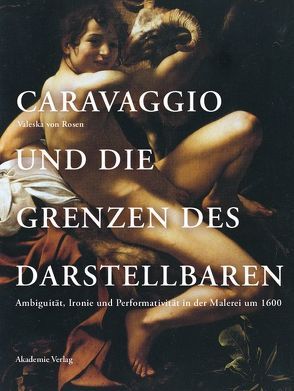 Caravaggio und die Grenzen des Darstellbaren von Rosen,  Valeska von