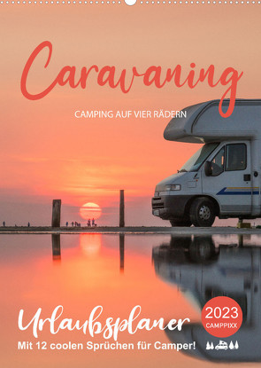 Caravaning – Camping auf vier Rädern (Wandkalender 2023 DIN A2 hoch) von Weigt,  Mario