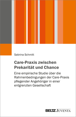 Care-Praxis zwischen Prekarität und Chance von Schmitt,  Sabrina