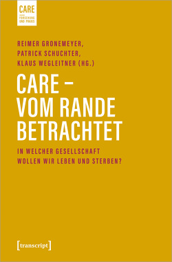 Care – Vom Rande betrachtet von Gronemeyer,  Reimer, Schuchter,  Patrick, Wegleitner,  Klaus