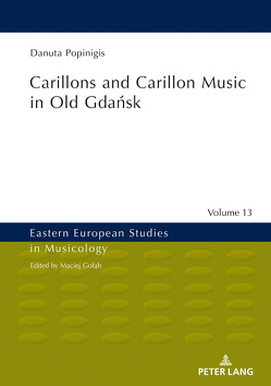 Carillons and Carillon Music in Old Gdańsk von Bonkowski,  Wojciech, Popinigis,  Danuta