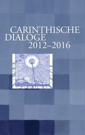 Carinthische Dialoge 2012-2016 von FRANZ,  Chlodwig, FRANZ,  Johanna