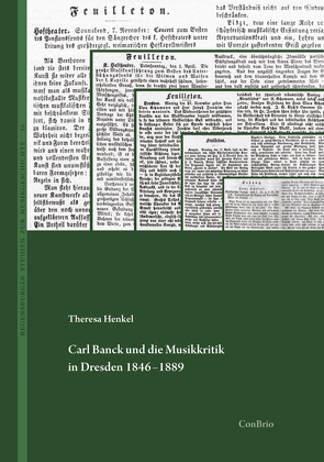 Carl Banck und die Musikkritik in Dresden 1846–1889 von Henkel,  Theresa