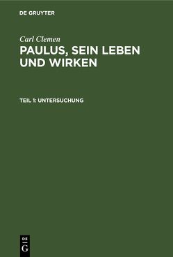 Carl Clemen: Paulus, sein Leben und Wirken / Untersuchung von Clemen,  Carl