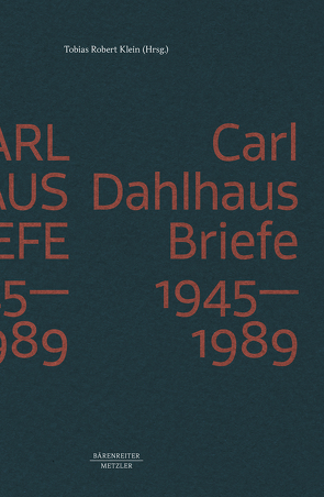 Carl Dahlhaus: Briefe 1945-1989 von Klein,  Tobias Robert