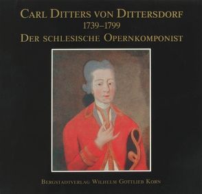 Carl Ditters von Dittersdorf 1739-1799 – Der schlesische Opernkomponist von Landmann,  Ortrun, Unverricht,  Hubert