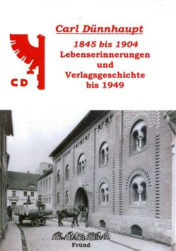 Carl Dünnhaupt Lebenserinnerungen 1845 bis 1904 von Fründ,  Eckart