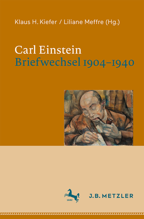 Carl Einstein. Briefwechsel 1904–1940 von Kiefer,  Klaus H., Meffre,  Liliane