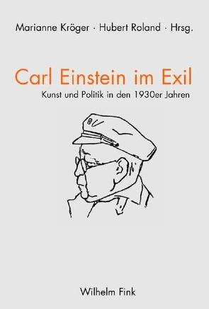 Carl Einstein im Exil / Carl Einstein en exil von Kroeger,  Marianne, Roland,  Hubert