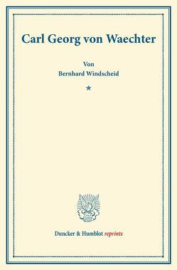 Carl Georg von Waechter. von Windscheid,  Bernhard