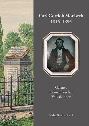 Carl Gottlob Moráwek 1816-1896 von Gärtner,  Steffen, Oettel,  Gunter