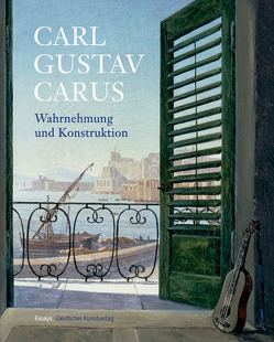 Carl Gustav Carus / Wahrnehmung und Konstruktion von Kuhlmann-Hodick,  Petra