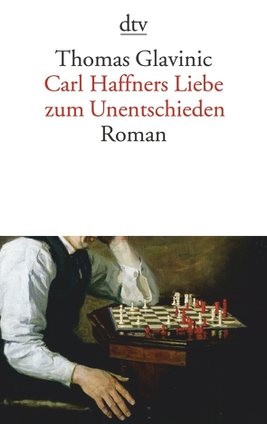 Carl Haffners Liebe zum Unentschieden von Glavinic,  Thomas