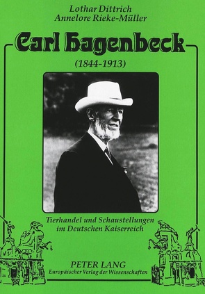 Carl Hagenbeck (1844-1913) von Dittrich,  Lothar, Rieke-Müller,  Annelore