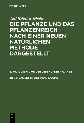 Carl Heinrich Schultz: Die Pflanze und das Pflanzenreich : Nach einer… / Das Leben des Individuums von Schultz,  Carl Heinrich