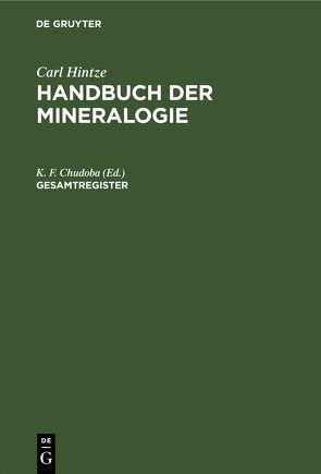 Carl Hintze: Handbuch der Mineralogie / Gesamtregister von Chudoba,  K. F.