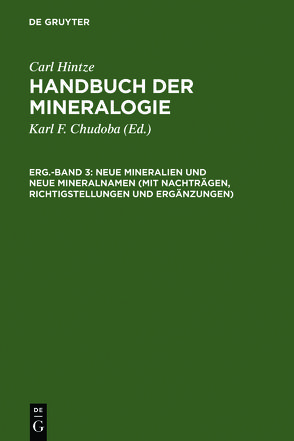Carl Hintze: Handbuch der Mineralogie / Neue Mineralien und neue Mineralnamen (mit Nachträgen, Richtigstellungen und Ergänzungen) von Chudoba,  Karl F., Hintze,  Carl