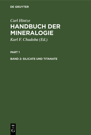Carl Hintze: Handbuch der Mineralogie / Silicate und Titanate von Chudoba,  Karl F., Hintze,  Carl