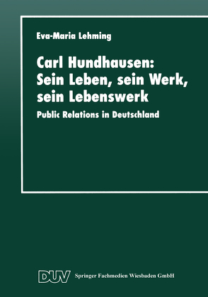 Carl Hundhausen: Sein Leben, sein Werk, sein Lebenswerk von Lehming,  Eva-Maria
