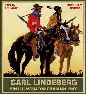 Carl Lindeberg – Ein Illustrator für Karl May von Schmatz,  Stefan, Spürkel,  Friedhelm