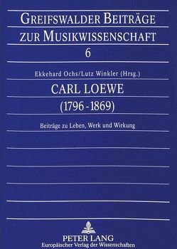 Carl Loewe (1796-1869) von Ochs,  Ekkehard, Winkler,  Lutz