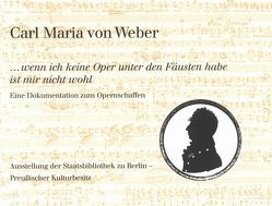 Carl Maria von Weber. »…wenn ich keine Oper unter den Fäusten habe ist mir nicht wohl« von Bartlitz,  Eveline, Beck,  Dagmar, Hell,  Helmut, Ziegler,  Frank