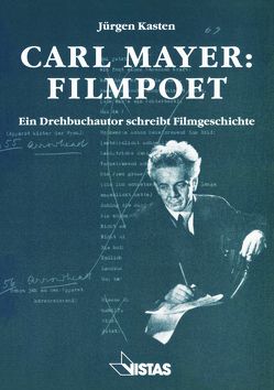 Carl Mayer Filmpoet von Kasten,  Jürgen