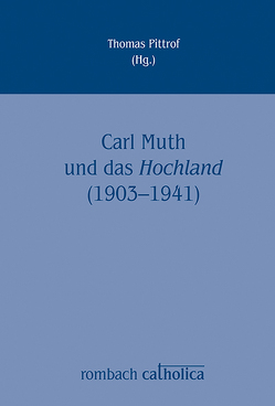 Carl Muth und das Hochland (1903-1941) von Pittrof,  Thomas