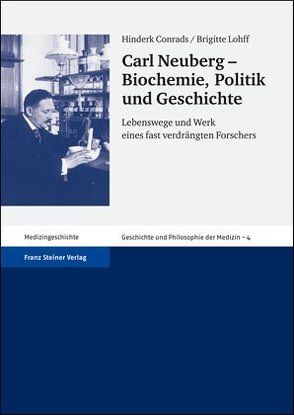 Carl Neuberg – Biochemie, Politik und Geschichte von Conrads,  Hinderk, Lohff,  Brigitte
