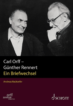 Carl Orff – Günther Rennert von Backoefer,  Andreas, Orff,  Carl, Rennert,  Günther