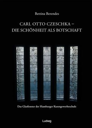 Carl Otto Czeschka – Die Schönheit als Botschaft. von Berendes,  Bettina, Nielsen,  Astrid