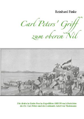 Carl Peters‘ Griff zum oberen Nil von Finke,  Reinhard